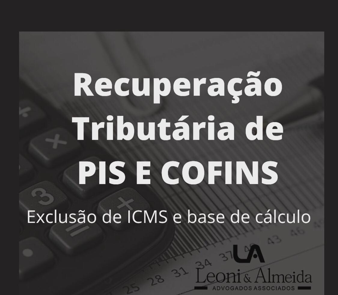 No momento, você está visualizando Recuperação tributária de PIS e COFINS – Exclusão de ICMS das bases de cálculo.